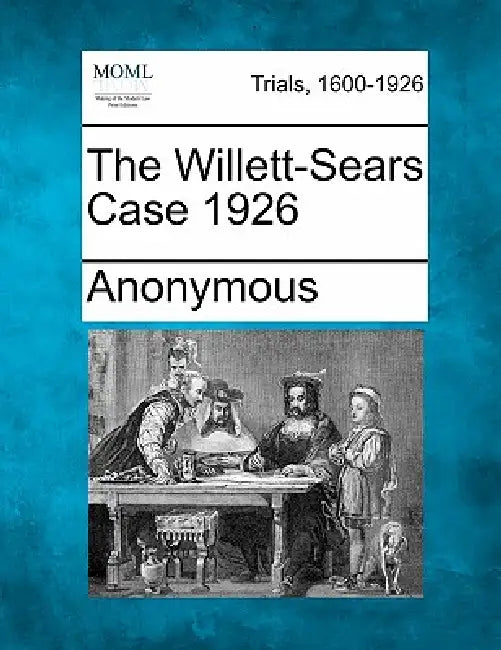 The Willett-Sears Case 1926 by Anonymous