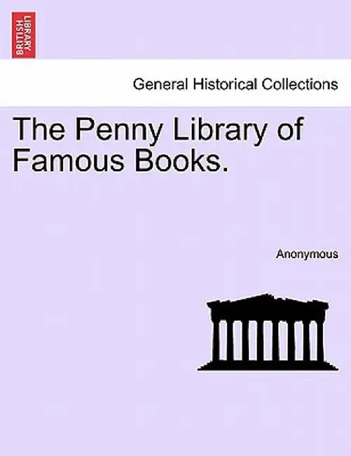 The Penny Library of Famous Books. by Anonymous