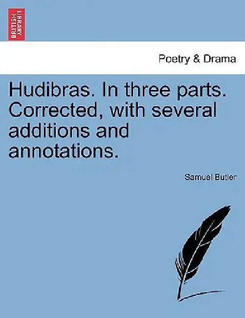 Hudibras. In three parts. Corrected, with several additions and annotations. by Samuel Butler