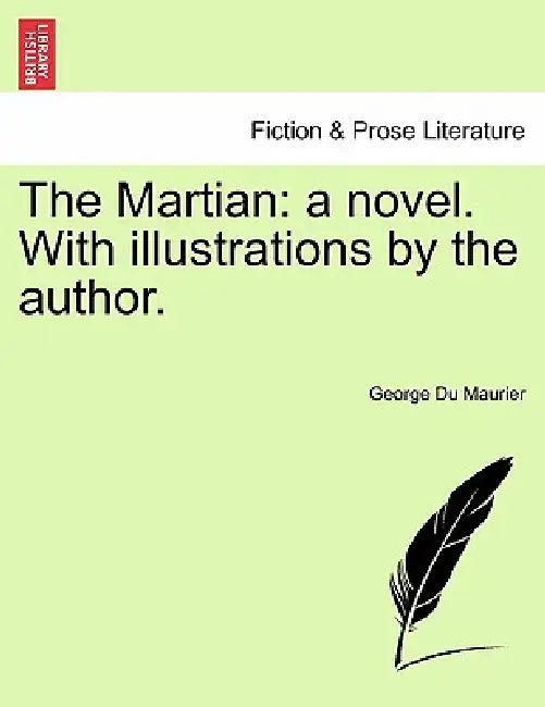 The Martian: a novel. With illustrations by the author. by George Du Maurier