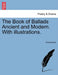 The Book of Ballads Ancient and Modern. With illustrations. by Anonymous