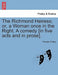 The Richmond Heiress; Or, a Woman Once in the Right. a Comedy [In Five Acts and in Prose]. by Thomas D'Urfey