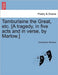 Tamburlaine the Great, Etc. [A Tragedy, in Five Acts and in Verse, by Marlow.] by Christopher Marlowe