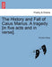 The History and Fall of Caius Marius. a Tragedy [In Five Acts and in Verse]. by Thomas Otway