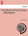 The Book of the Ocean ... Illustrated. by Ernest Ingersoll