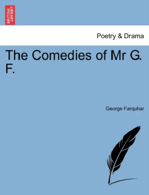 The Comedies of Mr G. F. by George Farquhar