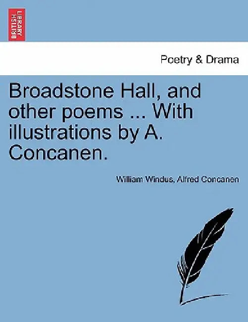Broadstone Hall, and Other Poems ... with Illustrations by A. Concanen. by William Windus, Alfred Concanen
