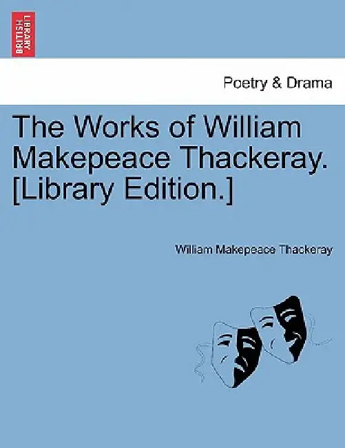 The Works of William Makepeace Thackeray. [Library Edition.] by William Makepeace Thackeray