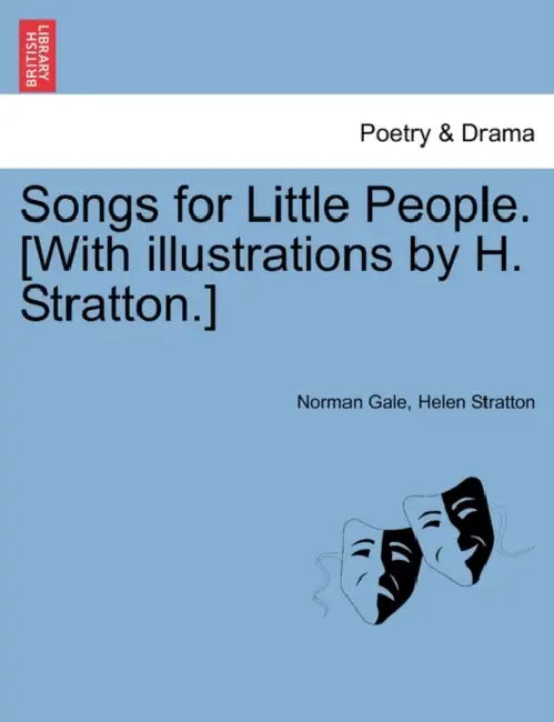 Songs for Little People. [With Illustrations by H. Stratton.] by Norman Rowland Gale, Helen Stratton