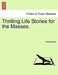 Thrilling Life Stories for the Masses. by Anonymous