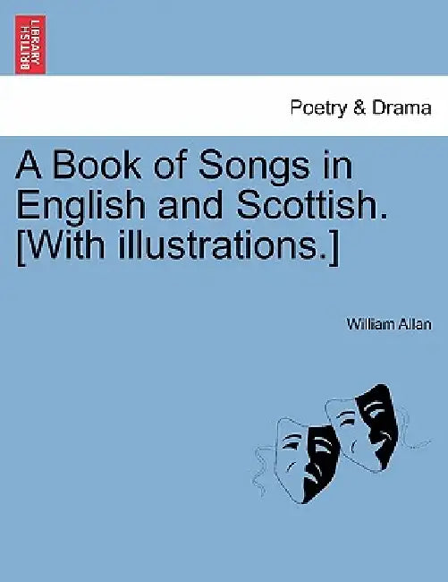 A Book of Songs in English and Scottish. [With Illustrations.] by William Allan