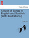 A Book of Songs in English and Scottish. [With Illustrations.] by William Allan