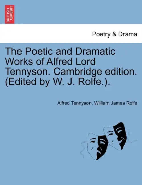 The Poetic and Dramatic Works of Alfred Lord Tennyson. Cambridge edition. (Edited by W. J. Rolfe.). by Alfred Tennyson, William James Rolfe