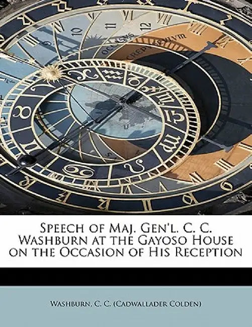 Speech of Maj. Gen'l. C. C. Washburn at the Gayoso House on the Occasion of His Reception by Washburn C. C. (Cadwallader Colden)