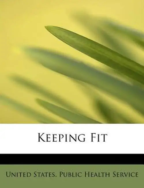 Keeping Fit by United States Public Health Service