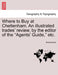 Where to Buy at Cheltenham. an Illustrated Trades' Review, by the Editor of the Agents' Guide, Etc. by Anonymous