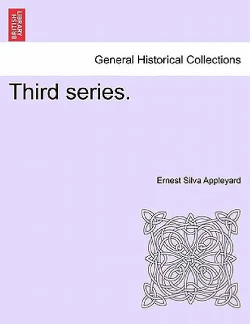 Third Series. by Ernest Silva Appleyard