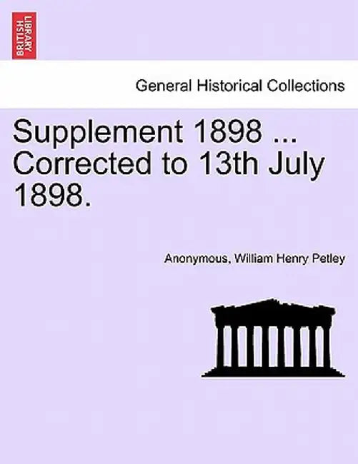 Supplement 1898 ... Corrected to 13th July 1898. by Anonymous