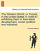 The Western World; Or Travels in the United States in 1846-47, Exhibiting Them in Their Latest Development, Social, Political and Industrial. by Alexander MacKay