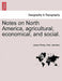 Notes on North America, Agricultural, Economical, and Social. Vol. I. by James Finlay Weir Johnston