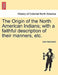 The Origin of the North American Indians; With a Faithful Description of Their Manners, Etc. by John MacIntosh