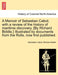 A Memoir of Sebastian Cabot; With a Review of the History of Maritime Discovery. [By Richard Biddle.] Illustrated by Documents from the Rolls, Now Fir by Sebastian Cabot, Richard Biddle