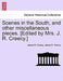 Scenes in the South, and Other Miscellaneous Pieces. [Edited by Mrs. J. R. Creecy.] by James R. Creecy