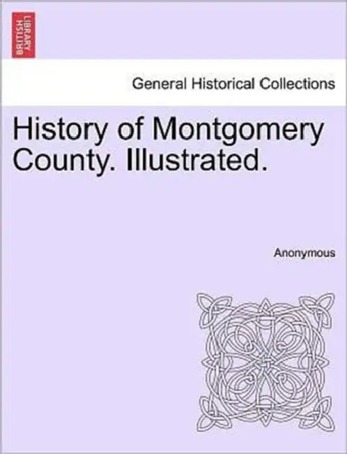 History of Montgomery County. Illustrated. by Anonymous