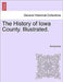 The History of Iowa County. Illustrated. by Anonymous