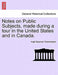 Notes on Public Subjects, Made During a Tour in the United States and in Canada. by Hugh Seymour Tremenheere