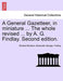 A General Gazetteer, in Miniature ... the Whole Revised ... by A. G. Findlay. Second Edition. by Richard Brookes
