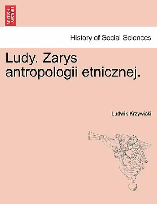 Ludy. Zarys Antropologii Etnicznej. by Ludwik Krzywicki