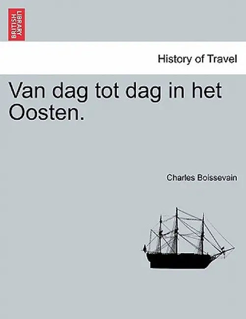 Van Dag Tot Dag in Het Oosten. by Charles Boissevain