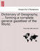 Dictionary of Geography, ... Forming a Complete General Gazetteer of the World. by Alexander Johnston