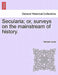 Secularia; Or, Surveys on the Mainstream of History. by Samuel Lucas