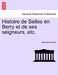 Histoire de Selles en Berry et de ses seigneurs, etc. by Maurice Romieu