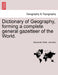Dictionary of Geography, forming a complete general gazetteer of the World. by Alexander Keith Johnston