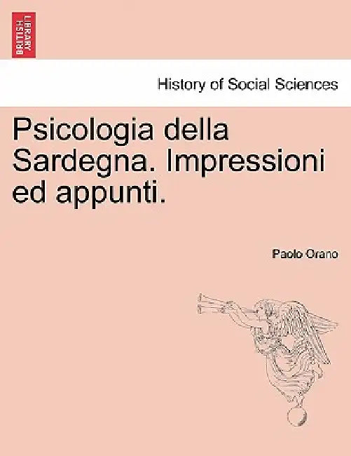 Psicologia della Sardegna. Impressioni ed appunti. by Paolo Orano