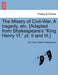 The Misery of Civil-War. a Tragedy, Etc. [Adapted from Shakespeare's King Henry VI, PT. II and III.] by MR Crown, William Shakespeare