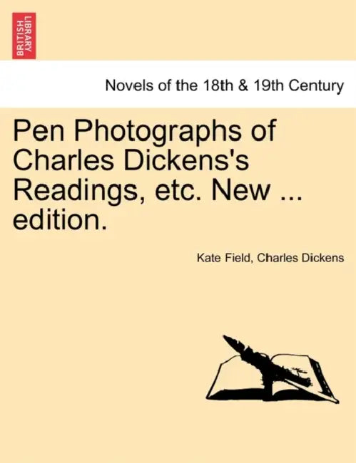 Pen Photographs of Charles Dickens's Readings, Etc. New ... Edition. by Kate Field, Charles Dickens