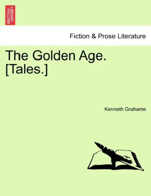 The Golden Age. [Tales.] by Kenneth Grahame