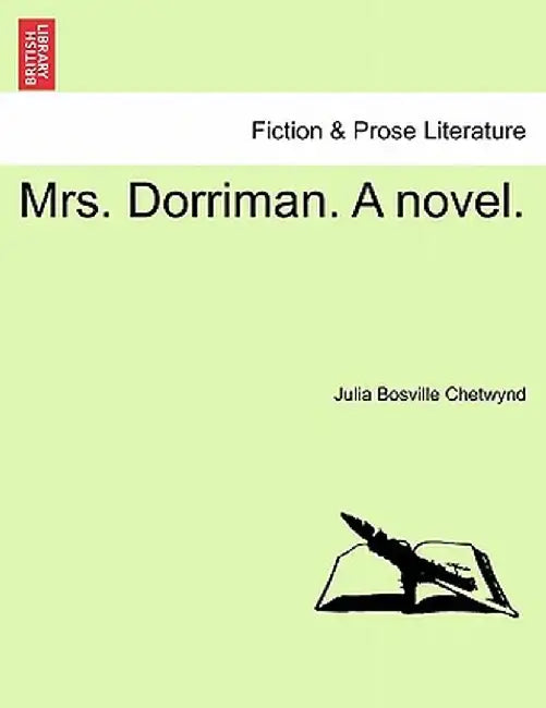 Mrs. Dorriman. a Novel. by Julia Bosville Chetwynd