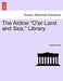 The Aldine "O'er Land and Sea." Library. by Anonymous