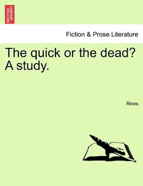 The Quick or the Dead? a Study. by Rives