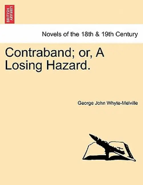 Contraband; Or, a Losing Hazard. by G. J. Whyte-Melville