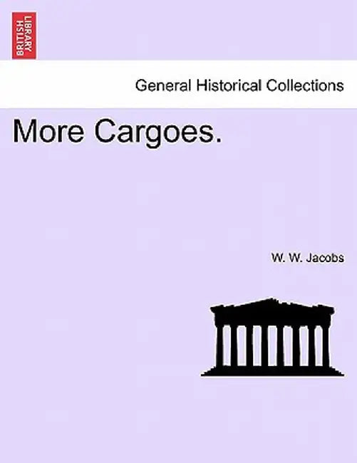 More Cargoes. by William Wymark Jacobs