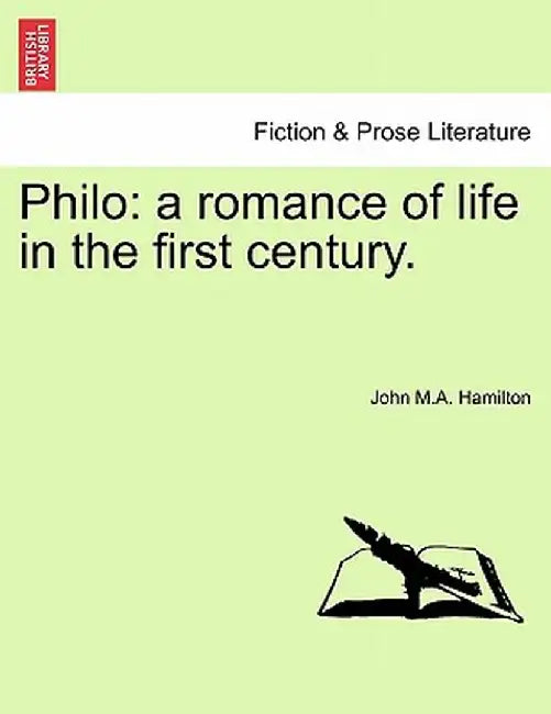 Philo: A Romance of Life in the First Century. by John M. a. Hamilton