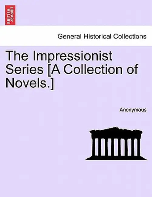 The Impressionist Series [A Collection of Novels.] by Anonymous