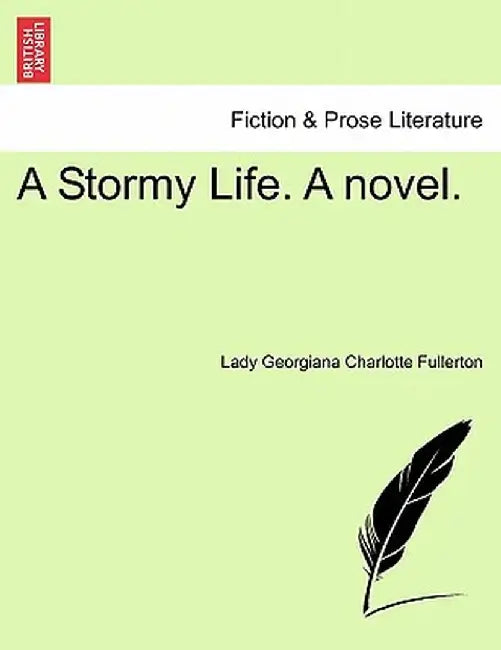 A Stormy Life. a Novel. by Lady Georgiana Charlotte Fullerton