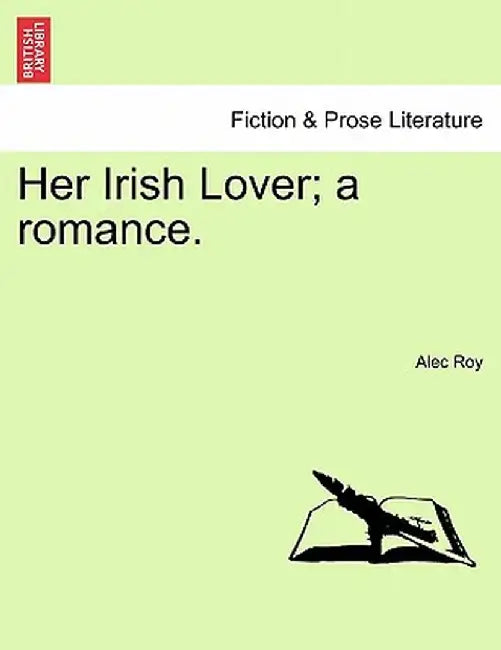 Her Irish Lover; A Romance. by Alec Roy